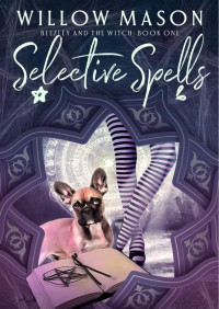 Willow Mason — Selective spells (Beezley and the witch 1)