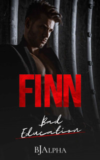 Alpha, BJ — FINN Bad Education: Book 3 In The Secrets And Lies Short Stories