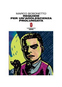 Marco Bosonetto — Requiem per un'adolescenza prolungata
