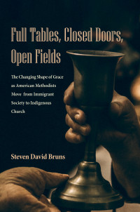 Steven David Bruns; — Full Tables, Closed Doors, Open Fields