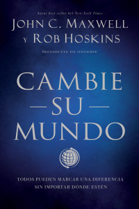 John C. Maxwell;Rob Hoskins; — Cambie su mundo