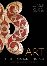 Courtney Nimura;Helen Chittock;Peter Hommel;Chris Gosden; — Art in the Eurasian Iron Age