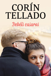 Corín Tellado — Debéis casaros