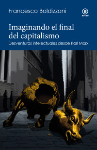 Francesco Boldizzoni; — Imaginando el final del capitalismo