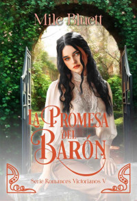 Mile Bluett — La promesa del barón (Romances Victorianos nº 5) (Spanish Edition)