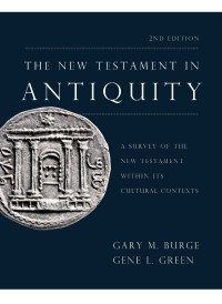 Gary M. Burge;Gene L. Green; & Gene L. Green — The New Testament in Antiquity, 2nd Edition