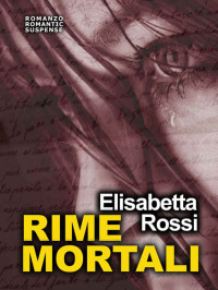 Elisabetta Rossi — Rime mortali