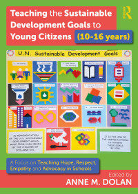 Anne M. Dolan — Teaching the Sustainable Development Goals to Young Citizens (10-16 Years)