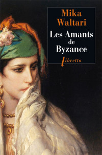 Mika Waltari — Les amants de byzance