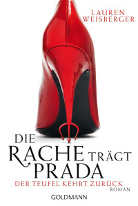 Weisberger, Lauren [Weisberger, Lauren] — Prada 02 - Die Rache trägt Prada. Der Teufel kehrt zurück