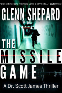 Glenn Shepard — The Missile Game (A Dr. Scott James Thriller Book 1)