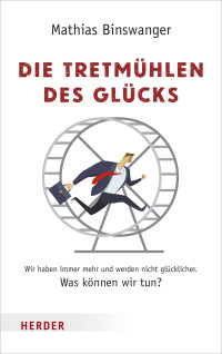 Mathias Binswanger; — Die Tretmhlen des Glcks