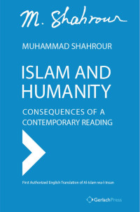 Muhammad Shahrour; — Islam and Humanity - Consequences of a Contemporary Reading