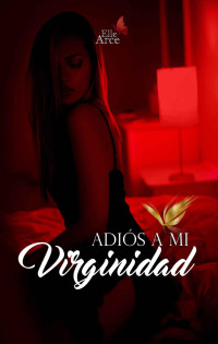 G. Elle Arce — Adiós a mi Virginidad (Spanish Edition)