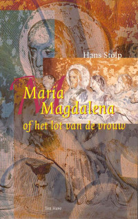 Hans Stolp — Maria Magdalena, of Het lot van de vrouw