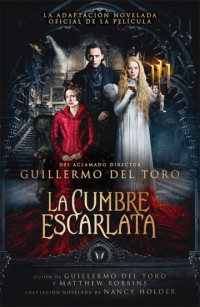 Guillermo Del Toro & Nancy Holder — La cumbre escarlata (Spanish Edition)
