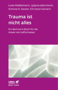 Luise Reddemann — Trauma ist nicht alles (Leben Lernen, Bd. 304)