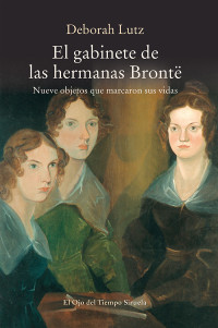 Deborah Lutz — El gabinete de las hermanas Brontë