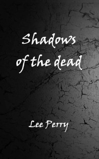 Lee Perry — Shadows of the Dead (The Soul's Voice Book 5)