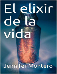 Jennifer Montero — El elixir de la vida