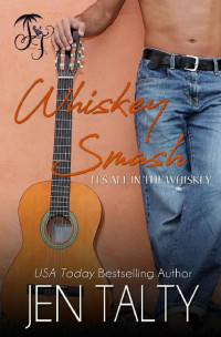 Jen Talty [Talty, Jen] — Whiskey Smash (It’s all in the Whiskey #7)