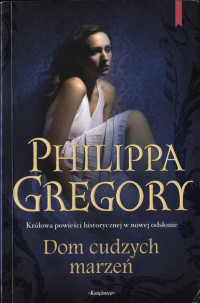 Philippa Gregory — Dom cudzych marzeń