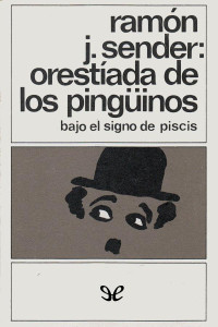 Ramón J. Sender — Orestiada de los pingüinos