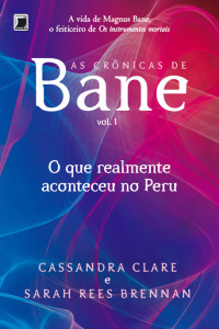 Cassandra Clare e Sarah Rees Brennan — As crônicas de Bane | vol. I