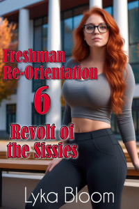 Bloom, Lyka — Freshman Re-Orientation 6: Revolt of the Sissies