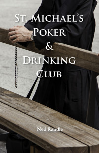 Randle, Ned; — The St. Michael Poker &amp; Drinking Club