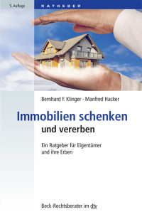 Bernhard F. Klinger;Manfred Hacker; & Manfred Hacker — Immobilien schenken und vererben