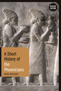 Mark Woolmer; — A Short History of the Phoenicians