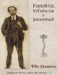 Pío Baroja — Familia, Infancia Y Juventud