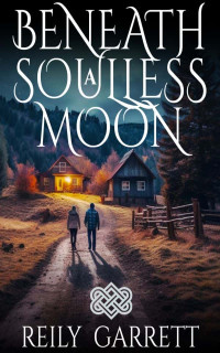 Garrett, Reily — Hailey Arquette Murder Files 06-Beneath A Soulless Moon