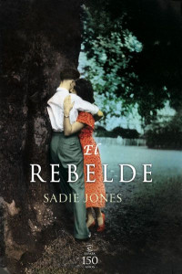 Sadie Jones — El rebelde