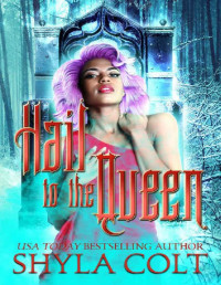 Shyla Colt [Colt, Shyla] — Hail to the Queen (Witch for Hire Book 2)