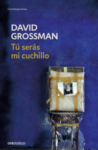 David Grossman — Tú serás mi cuchillo