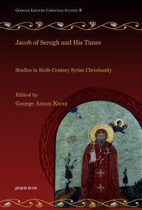 George Kiraz; — Jacob of Serugh and His Times