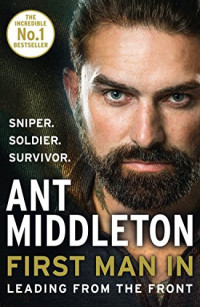 Ant Middleton — First Man In: Leading from the Front