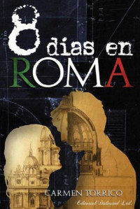 Torrico, Carmen — 8 Días en Roma (Spanish Edition)