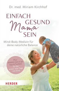 Miriam Kirchhof; — Einfach gesund Mama sein