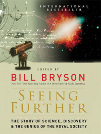 Bill Bryson — Seeing further the story of science & the Royal Society