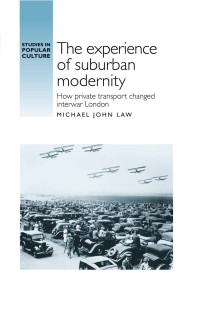 Michael John Law; — The Experience of Suburban Modernity