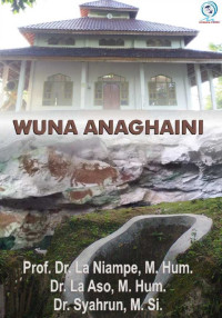 Prof. Dr. La Niampe, M.Hum., Dr. La Aso, M.Hum., Dr. Syahrun, M.Si. — Wuna Anaghaini