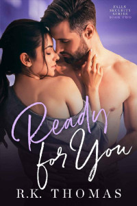 R.K. Thomas — Ready for You: (Falls Security Book 2)