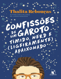 Thalita Rebouças — Confissões de um garoto tímido, nerd e (ligeiramente) apaixonado