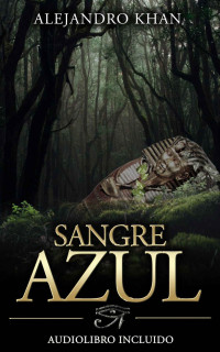 Alejandro Khan — Sangre Azul: La venganza de los olvidados (Spanish Edition)