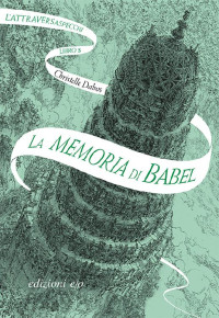 Christelle Dabos [Christelle Dabos] — Attraversaspecchi #03 – La memoria di Babel