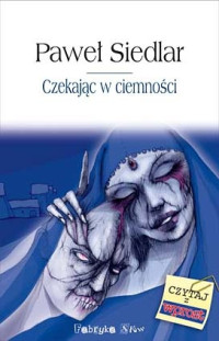 SIEDLAR PAWEL — Czekajac w ciemnosciach