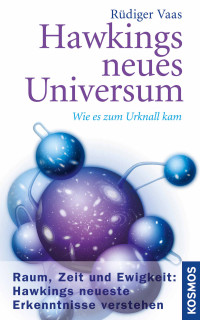 Rüdiger Vaas — Hawkings neues Universum: Wie es zum Urknall kam (German Edition)